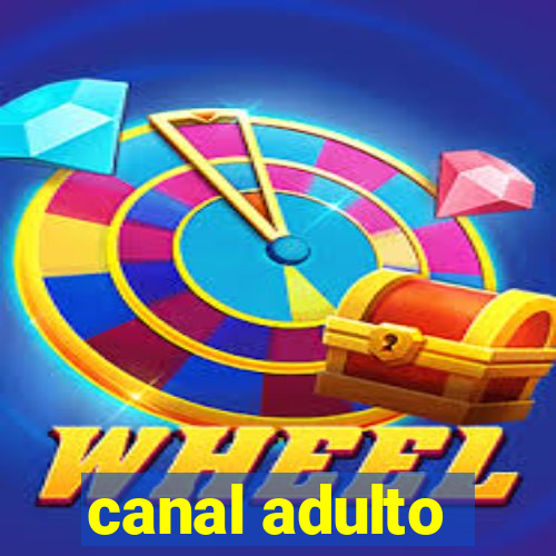 canal adulto